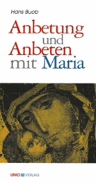 Hans Buob, Gernot Stuchlik, Fran Pospisil, Franz Pospisil - Anbetung und Anbeten mit Maria