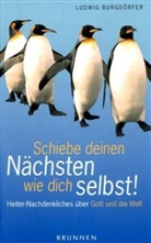 Ludwig Burgdörfer - Schiebe deinen Nächsten wie dich selbst!