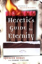 S. Taylor Burke, Spencer Burke, Barry Taylor - Heretic's Guide to Eternity