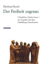 Eberhard Busch - Der Freiheit zugetan
