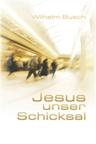 Wilhelm Busch, Busch  Wilhelm - Jesus unser Schicksal, Special Edition, gekürzte Ausgabe