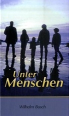 Wilhelm Busch - Unter Menschen