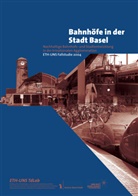 Sandro Bösch, Pius Krütli, Roland W Scholz, Michael Stauffacher - Bahnhöfe in der Stadt Basel