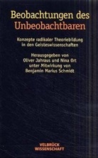Benjamin Marius Mitarb. von Schmidt, Nina Ort, Oliver Jahraus, Nina Ort, Benjamin M Schmidt, Oliver von Jahraus - Beobachtungen des Unbeobachtbaren