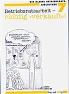 Wolfgang Fricke, Herbert Grimberg, Wolfgang Wolter - Betriebsratsarbeit, richtig 'verkauft'!