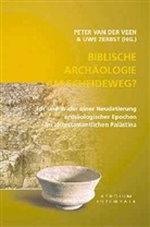Peter van der Veen, Uwe Zerbst - Biblische Archäologie am Scheideweg?