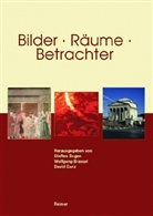 Steffen Bogen, Wolfgan Brassat, Wolfgang Brassat, David Ganz - Bilder - Räume - Betrachter