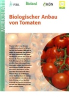 Biolan Beratung, Bio Austria, Bioland Beratung, FIBL, KÖN, KÖN u a - Biologischer Anbau von Tomaten