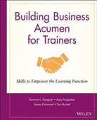 Tom Bunzel, Terrence Gargiulo, Terrence L. Gargiulo, Terrence L. Pangarkar Gargiulo, Te Kirkwood, Teresa Kirkwood... - Building Business Acumen for Trainers