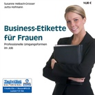 Sabine Weitzel - Business-Etikette für Frauen, 6 Audio-CDs + 1 MP3-CD (Audiolibro)