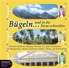 Christian Brückner, Mathieu Carrière, Friedrich Schoenfelder - Bügeln und in die Ferne schweifen, 1 Audio-CD (Audiolibro)