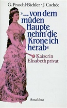 Josef Cachee, Gabriele Praschl-Bichler - 'Von dem müden Haupte nehm' die Krone ich herab'