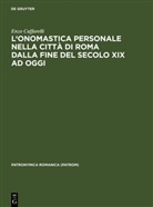 Enzo Caffarelli - L'onomastica personale nella città di Roma dalla fine del secolo XIX ad oggi