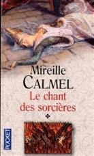Mireille Calmel - Le chant des sorcières. Vol. 1