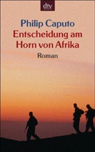 Philip Caputo - Entscheidung am Horn von Afrika