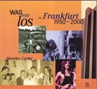 Monika Carbe - Was war los in Frankfurt 1950-2000