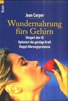 Jean Carper - Wundernahrung fürs Gehirn