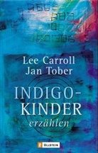 Lee Carroll, Jan Tober - Indigo-Kinder erzählen