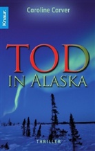 Caroline Carver - Tod in Alaska