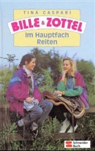 Tina Caspari - Bille und Zottel - 10: Im Hauptfach Reiten
