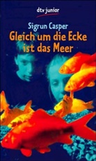 Sigrun Casper - Gleich um die Ecke ist das Meer