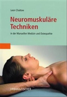 Leon Chaitow - Neuromuskuläre Techniken in der Manuellen Medizin und Osteopathie