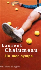 Laurent Chalumeau, Laurent (1959-....) Chalumeau, CHALUMEAU LAURENT, Laurent Chalumeau - Un mec sympa