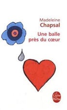 M. Chapsal, Madeleine Chapsal, Chapsal-m - Une Balle Pres du Coeur
