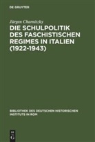 Jürgen Charnitzky - Die Schulpolitik des faschistischen Regimes in Italien (1922-1943)
