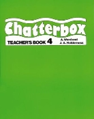 J A Holderness, Jackie Holderness, D. Holderness Strange, Ward, A Ward, A. Ward - Chatterbox: Chatterbox 4 teacher book