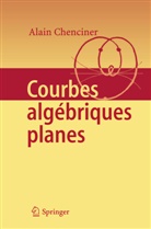 Alain Chenciner - Courbes Algébriques Planes