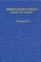 Shiing-Shen Chern - Selected Papers. Vol.4