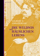 Gilbert K. Chesterton, Joachim Kalka, N Miller, Joachim Kalka - Die Wildnis des häuslichen Lebens