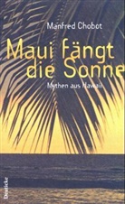 Manfred Chobot - Maui fängt die Sonne