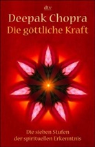 Deepak Chopra, Brigitte Klein - Die göttliche Kraft
