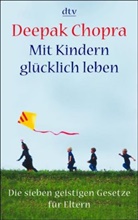 Deepak Chopra - Mit Kindern glücklich leben