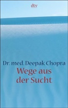 Deepak Chopra - Wege aus der Sucht