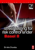 Dimitris N. Chorafas - Stress Testing for Risk Control Under Basel II