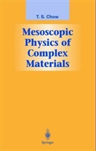 T S Chow, T. S. Chow, T.S. Chow - Mesoscopic Physics of Complex Materials