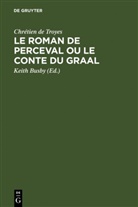 Chrétien de Troyes, Chrétien de Troyes, Chr¿en de Troyes, Chrétien De Troyes, Keit Busby, Keith Busby - Le Roman de Perceval ou Le Conte du Graal