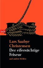 Lars S. Christensen, Lars Saabye Christensen - Der eifersüchtige Friseur und andere Helden