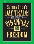 S Chua, Sammy Chua - Sammy Chua''s Day Trade Your Way to Financial Freedom
