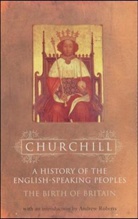 W S Churchill, Winston Churchill, Winston S. Churchill - The Birth of Britain Vol I 55BC-1485