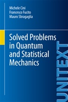 Michel Cini, Michele Cini, Francesc Fucito, Francesco Fucito, Mauro Sbragaglia - Solved Problems in Quantum and Statistical Mechanics