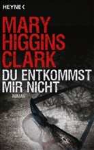 Mary Higgins Clark - Du entkommst mir nicht