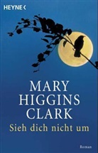 Mary Higgins Clark - Sieh dich nicht um