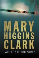 Mary Higgins Clark - Where Are You Now ?