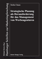 Stefan Clauss - Strategische Planung als Herausforderung für das Management von Werbeagenturen