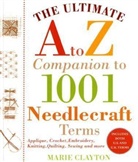 Marie Clayton - The Ultimate a to Z Companion to 1,001 Needlecraft Terms