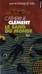 Catherine Clément, Catherine Clement, Catherine Clément, Catherine (1939-....) Clément, CLEMENT CATHERINE, Catherine Cl'ment - Le voyage de Théo. Vol. 2. Le sang du monde